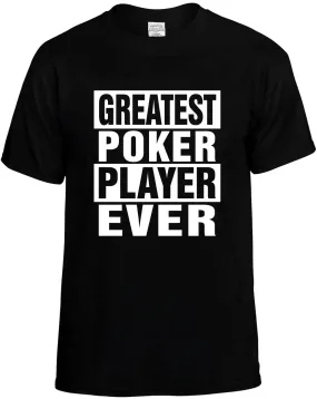Greatest Poker Player Ever Unisex T-Shirt Novelty Graphic Tee Shirt