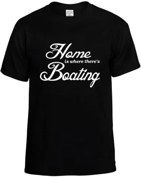 Home is where there's Boating Unisex T-Shirt Novelty Graphic Tee Shirt
