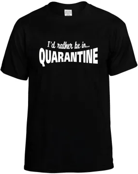 Id Rather be in Quarantine Unisex T-Shirt Novelty Graphic Tee Shirt