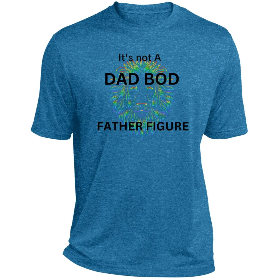 It's Not a Dad Bod -- It's a Father Figure -- Lion -- Heather Performance Tee