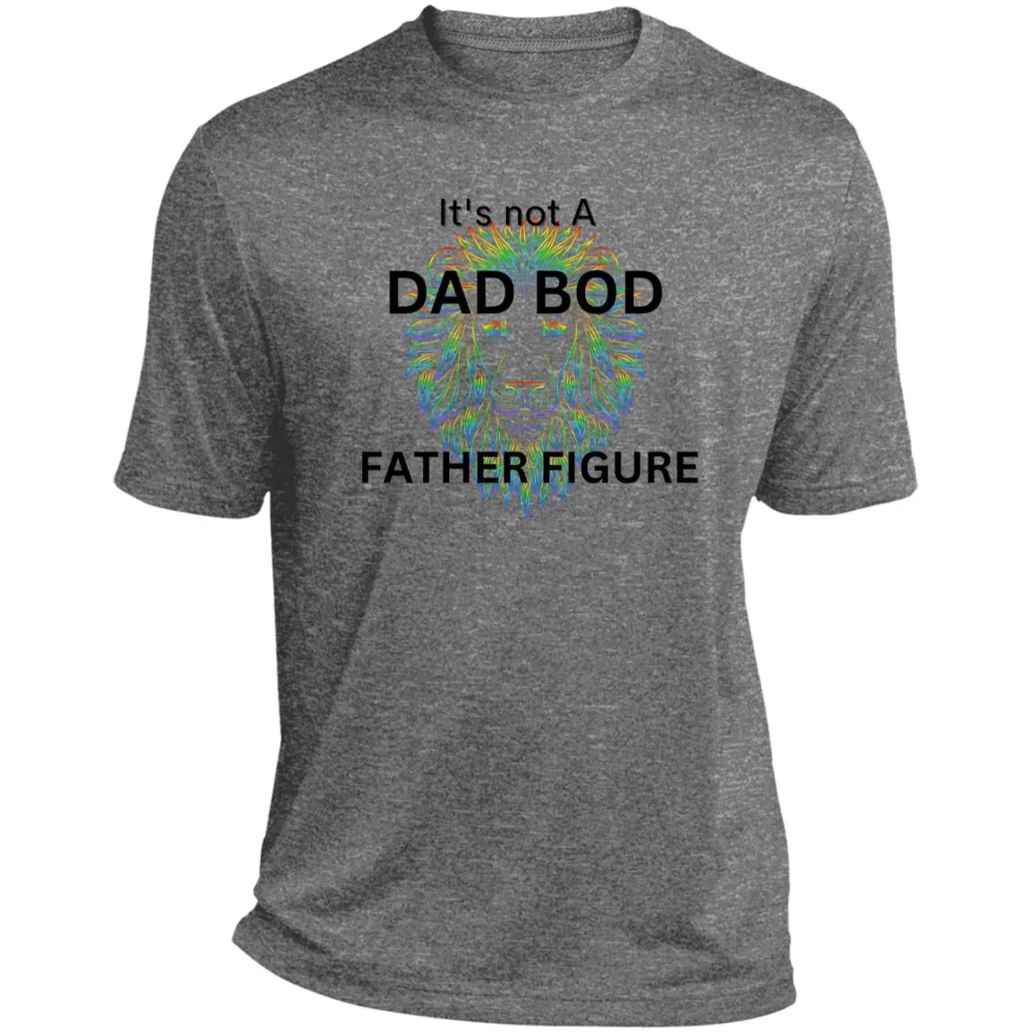 It's Not a Dad Bod -- It's a Father Figure -- Lion -- Heather Performance Tee