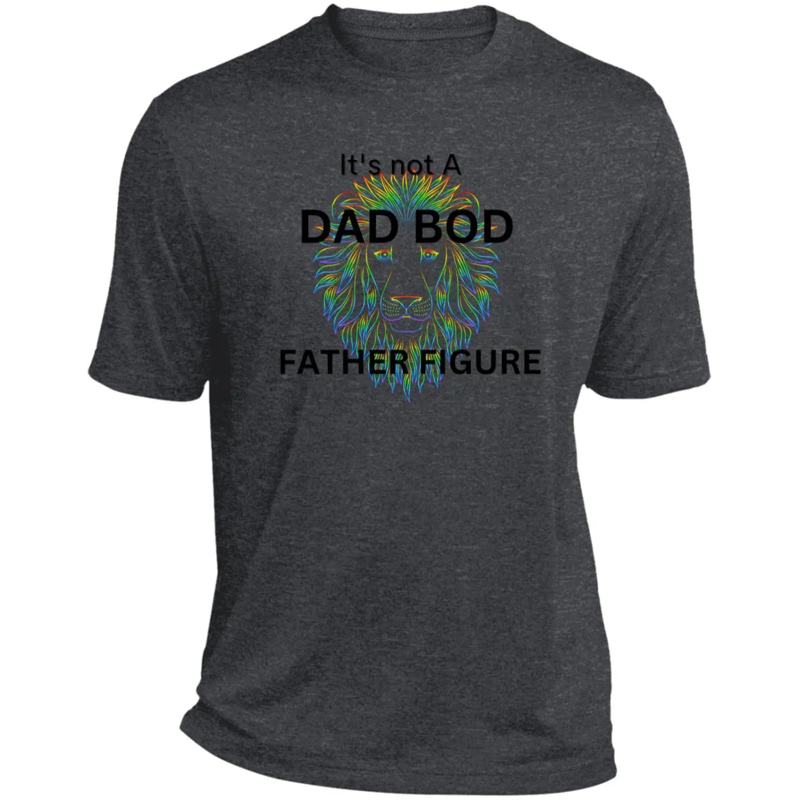 It's Not a Dad Bod -- It's a Father Figure -- Lion -- Heather Performance Tee