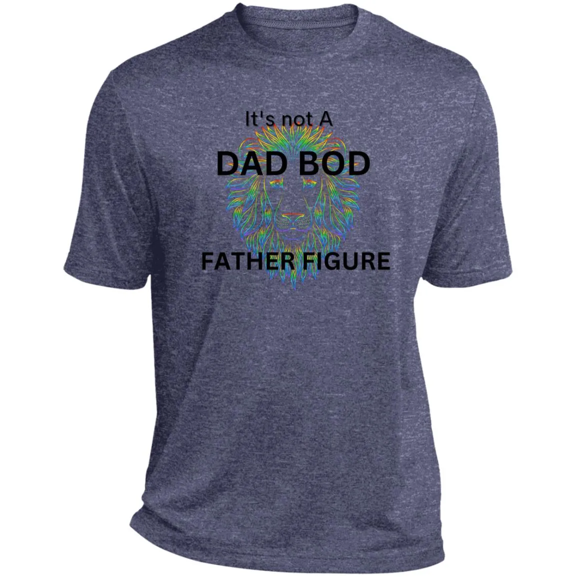 It's Not a Dad Bod -- It's a Father Figure -- Lion -- Heather Performance Tee