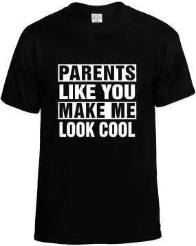 Parents Like you Make Me Look Cool Unisex T-Shirt Novelty Graphic Tee Shirt